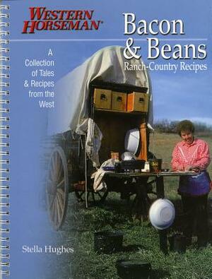 Bacon & Beans: A Collection of Tales and Recipes from the West by Stella Hughes