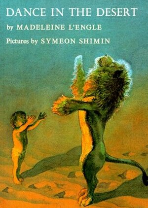 Dance in the Desert by Madeleine L'Engle, Symeon Shimin