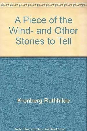 A Piece of the Wind, and Other Stories to Tell by Ruthilde Kronberg, Pat McKissack