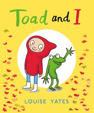 Toad and I by Louise Yates