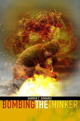 Bombing the Thinker by Darren C. Demaree