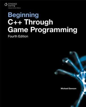 Beginning C++ Through Game Programming by Michael Dawson