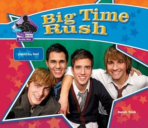 Big Time Rush: Popular Boy Band: Popular Boy Band by Sarah Tieck