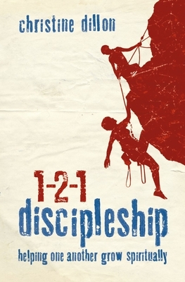 1-2-1 Discipleship: Helping One Another Grow Spiritually by Christine Dillon
