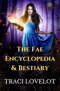 The Fae Encyclopedia and Bestiary by Traci Lovelot