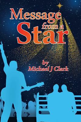 Message From a Star by Michael J. Clark
