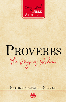 Proverbs: The Ways of Wisdom by Kathleen Nielson