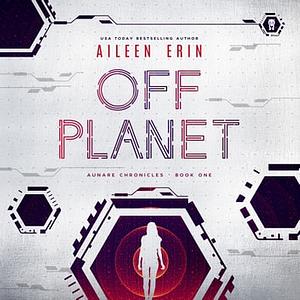 Off Planet by Aileen Erin