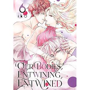 Our Bodies Entwining, Entwined Vol. 6 by Iko