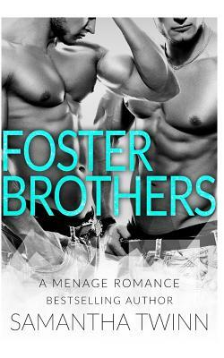 Foster Brothers: A Mfm Menage Romance by Samantha Twinn