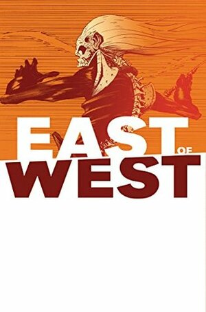 East Of West #38 by Nick Dragotta, Jonathan Hickman