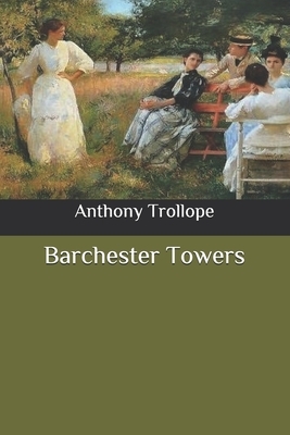 Barchester Towers by Anthony Trollope