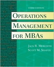 Operations Management for MBAs by Jack R. Meredith, Scott M. Shafer