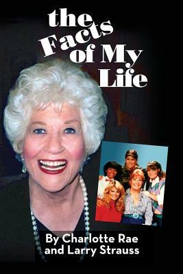 The Facts of My Life by Larry Strauss, Charlotte Rae