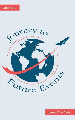 Journey to Future Events: Volume 1 by James McClain