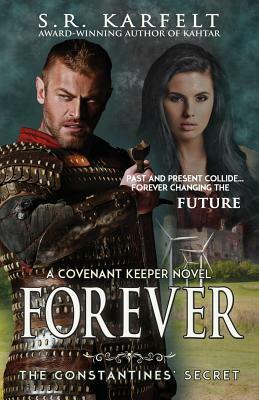 Forever: The Constantine's Secret by S. R. Karfelt