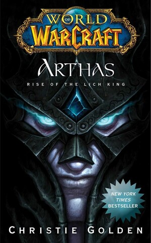 Arthas: Rise of the Lich King by Christie Golden