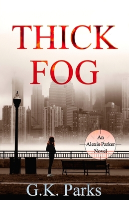 Thick Fog by G. K. Parks