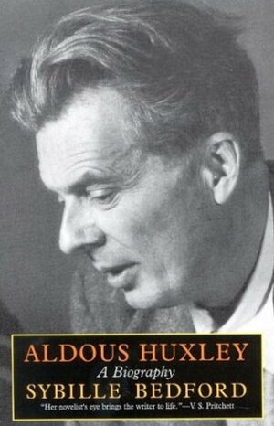 Aldous Huxley: A Biography by Sybille Bedford