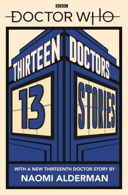 Doctor Who: Thirteen Doctors 13 Stories by Tbc, Naomi Alderman