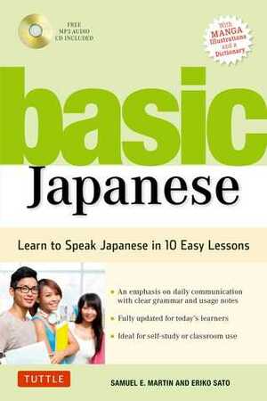 Basic Japanese: Learn to Speak Japanese in 10 Easy Lessons (Fully Revised & Expanded with Manga, MP3 Audio & a Dictionary) by Samuel E. Martin, Eriko Sato