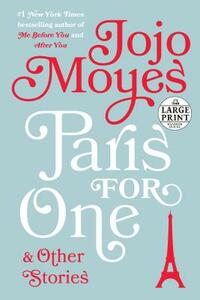 Paris for One and Other Stories by Jojo Moyes