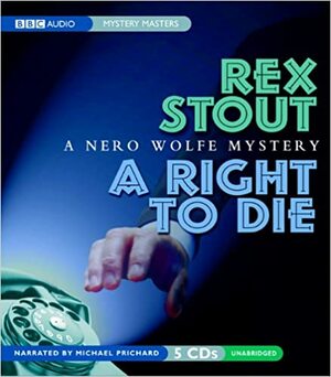 A Right to Die: A Nero Wolfe Mystery by Rex Stout