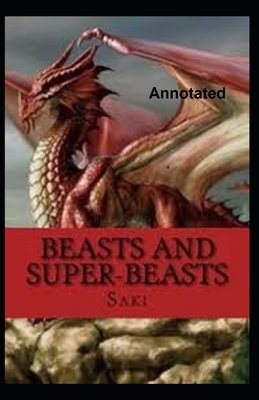 Beasts and Super-Beasts Annotated by Saki