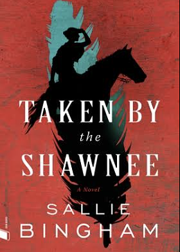 Taken by the Shawnee by Sallie Bingham