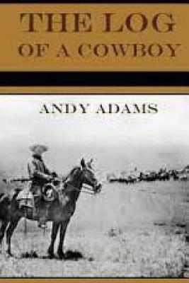 The Log of a Cowboy by Andy Adams