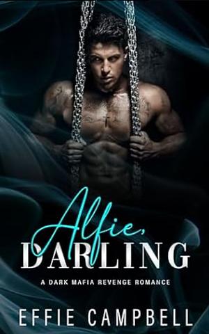 Alfie, Darling by Effie Campbell