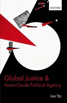Global Justice and Avant-Garde Political Agency by Lea Ypi