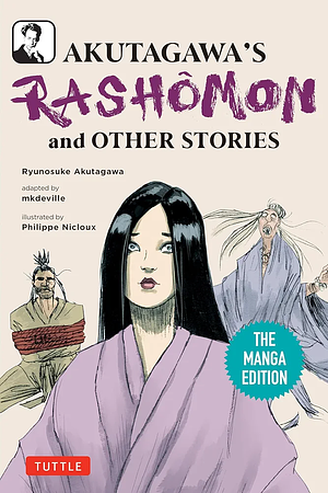 Akutagawa's Rashomon and Other Stories: The Manga Edition by Ryūnosuke Akutagawa