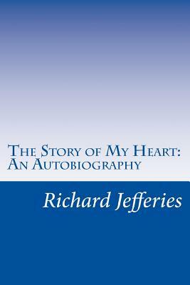 The Story of My Heart: An Autobiography by Richard Jefferies