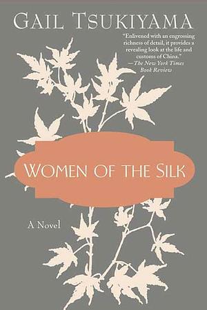 Women of the Silk  by Gail Tsukiyama