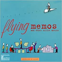 Flying Memos and Other Office Antics by Lisa Swerling, Ralph Lazar