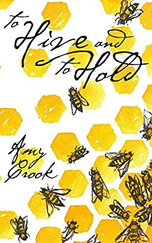 To Hive and To Hold by Amy Crook