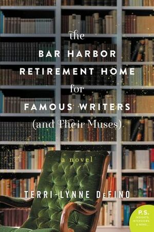 The Bar Harbor Retirement Home for Famous Writers (And Their Muses) by Terri-Lynne DeFino