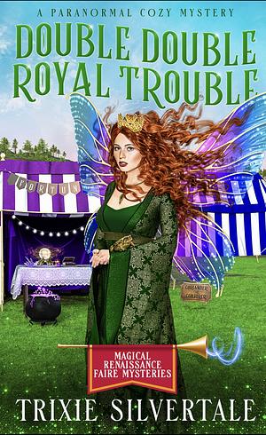 Double Double Royal Trouble by Trixie Silvertale