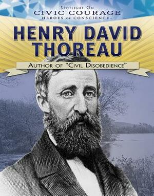 Henry David Thoreau: Author of Civil Disobedience by Heather Moore Niver