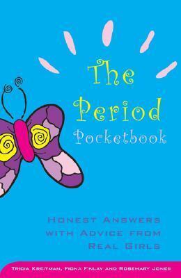 The Period Pocketbook: Honest Answers with Advice from Real Girls by Tricia Kreitman, Rosemary Jones, Fiona Finlay