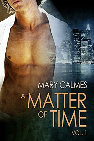 A Matter of Time Vol 1 by Mary Calmes