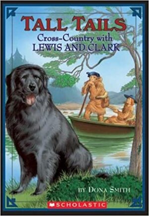 Cross Country with Lewis and Clark (Tall Tails #2) by Dona Smith