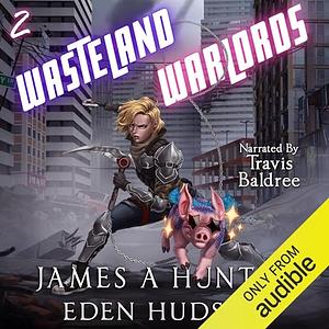 Wasteland Warlords 2 by James Hunter, eden Hudson