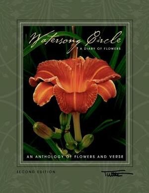 Watersong Circle: A Diary Of Flowers: An Anthology of Flowers and Verse - Second Edition by Tuttle
