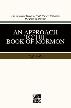 An Approach to the Book of Mormon by Hugh Nibley, John W. Welch