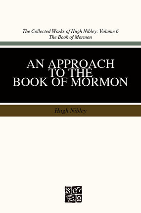 An Approach to the Book of Mormon by Hugh Nibley, John W. Welch