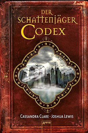 Der Schattenjäger-Codex by Cassandra Clare