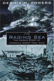 Raging Sea: The Powerful Account Of The Worst Tsunami In U.S. History by Dennis M. Powers