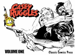 Casey Ruggles Volume 1 by Warren Tufts, Charles Pelto